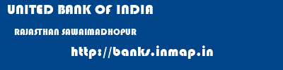 UNITED BANK OF INDIA  RAJASTHAN SAWAIMADHOPUR    banks information 
